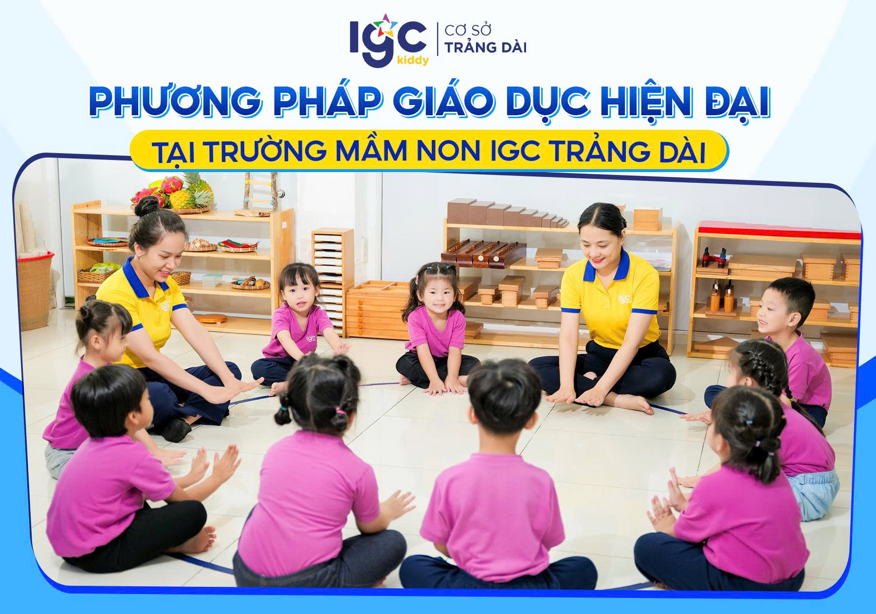 Trường Mầm non IGC Trảng Dài - Phương pháp giáo dục hiện đại, phát triển toàn diện cho trẻ