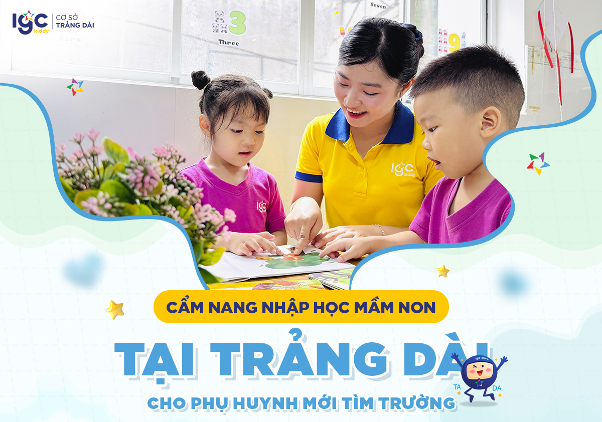 Cẩm nang nhập học mầm non tại Trảng Dài cho phụ huynh mới tìm trường