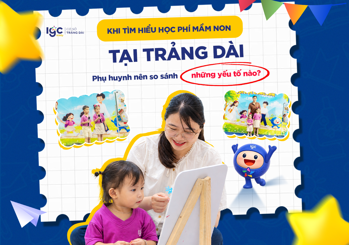 Khi tìm hiểu học phí mầm non tại Trảng Dài, phụ huynh nên so sánh những yếu tố nào?